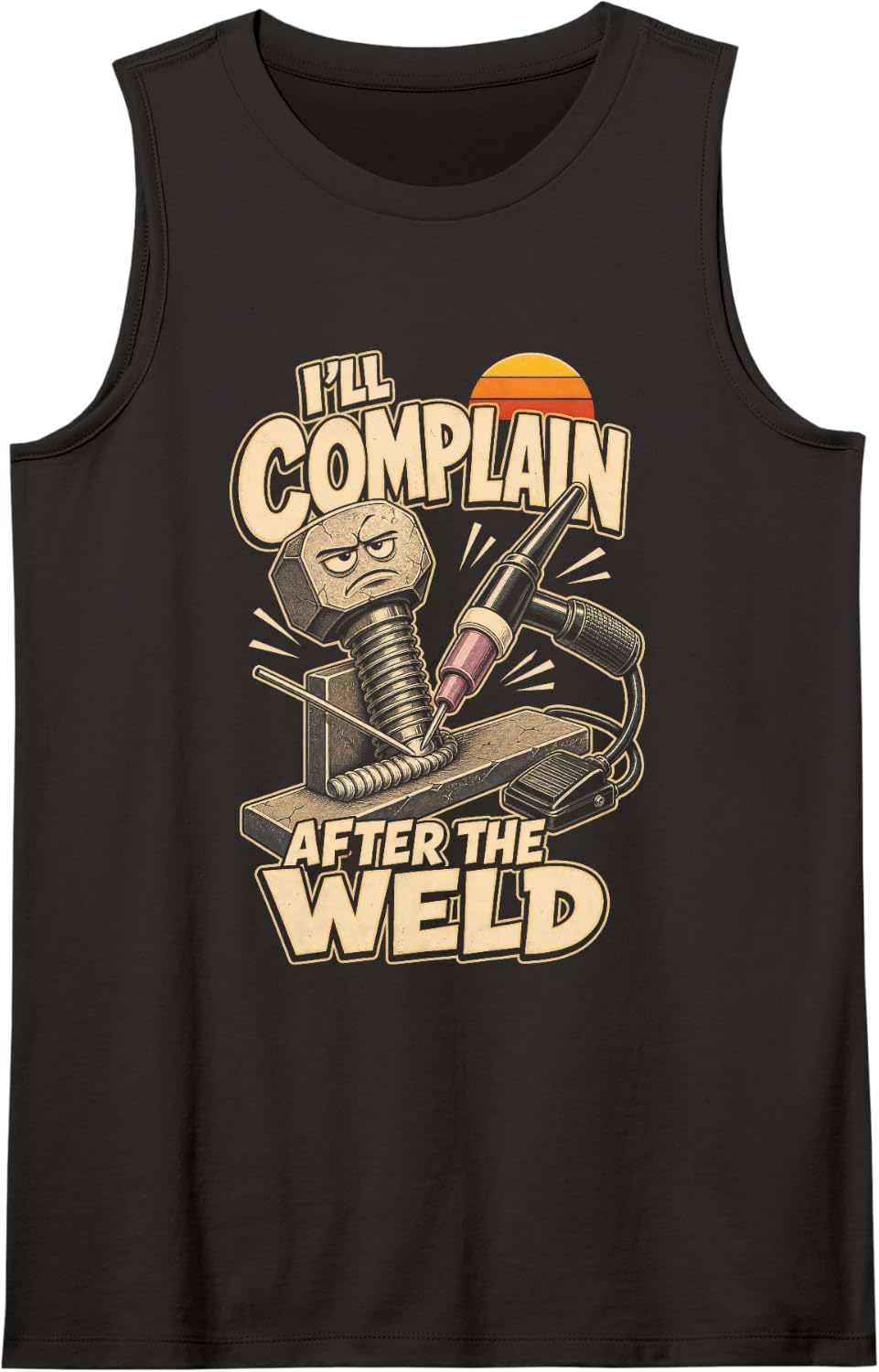 Welding Ill Complain After The Weld Welder Sleeveless Tank Top - Black