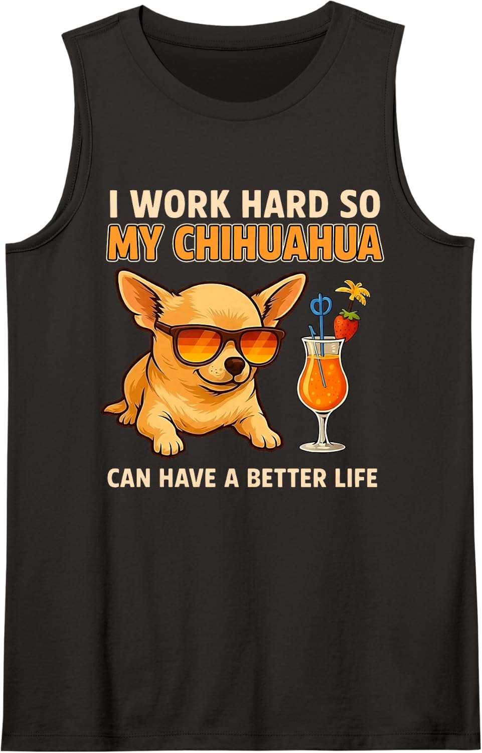 I Work Hard So My Chihuahua Can Have a Better Life Sleeveless Tank Top - Black