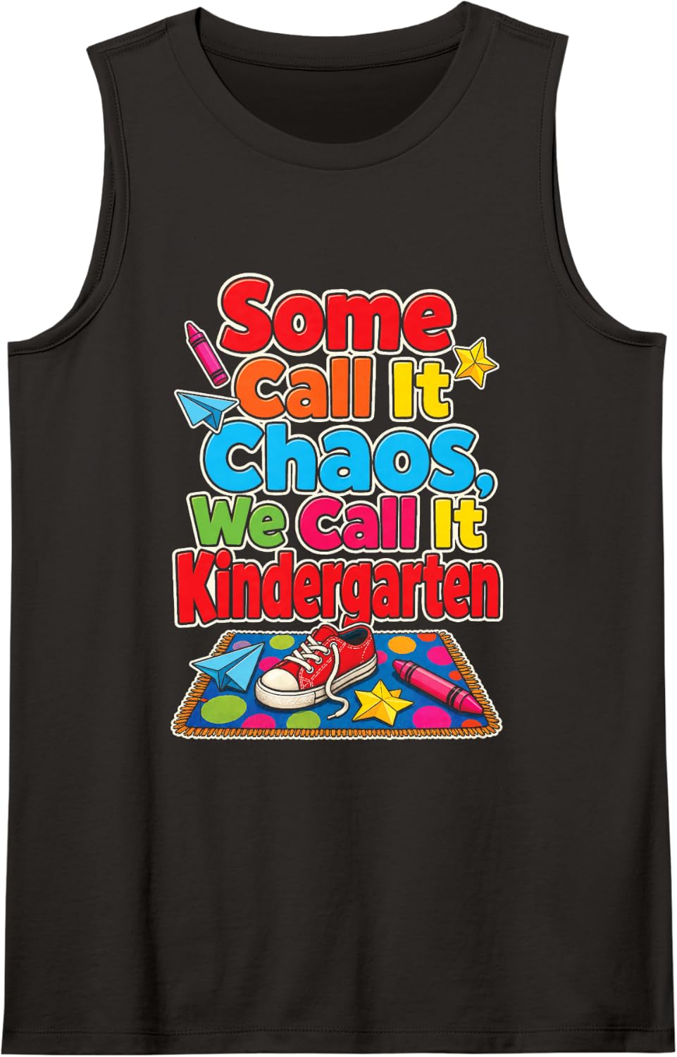 Kindergarten Some Call It Chaos Funny First Day Sleeveless Tank Top - Black