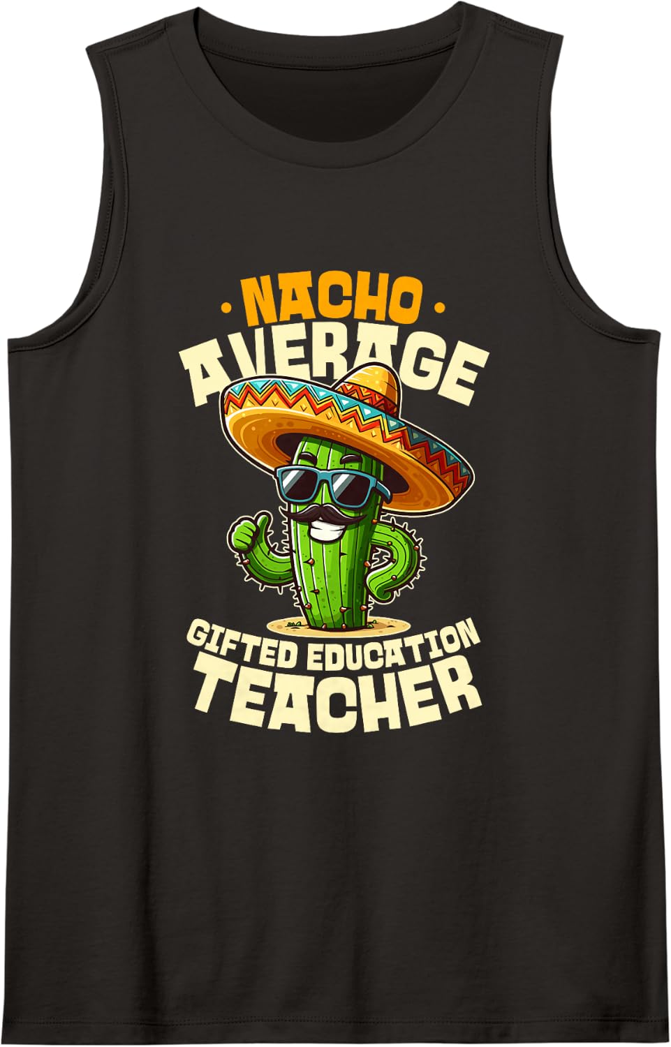 Nacho Average Gifted Education Teacher Fiesta Cactus Art Sleeveless Tank Top - Black