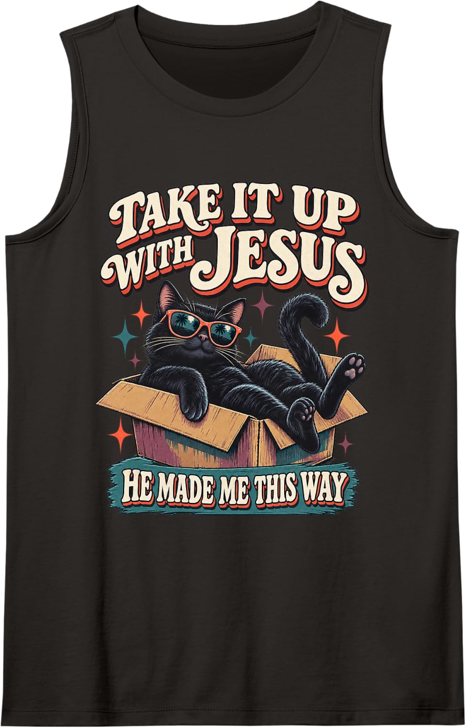 Funny Take it up with Jesus He Made me This Way Black Cat Sleeveless Tank Top - Black