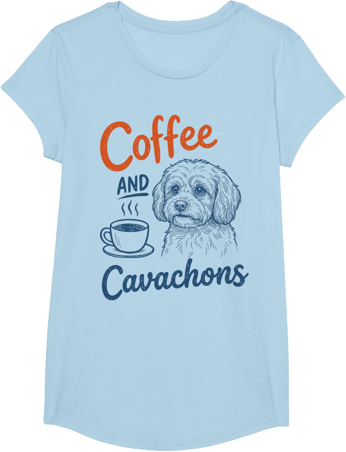 Coffee and Cavachon Dog Owner Mom Dad Pet Lover Men Women T-Shirt - Girls Baby Blue