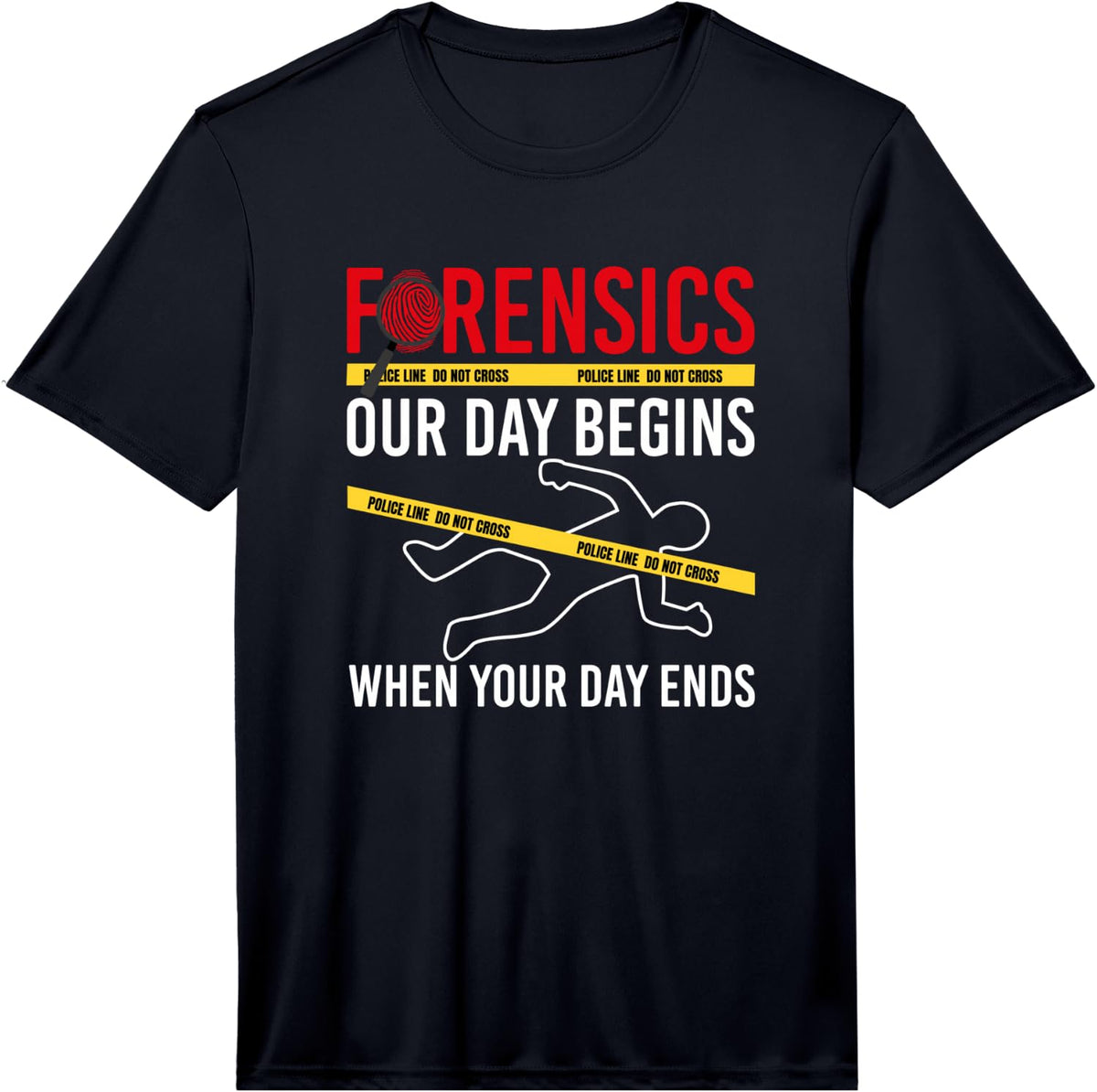 Men's Our Day Begins When Your Day Ends, Forensics Crime Scene Performance T-Shirt - Black