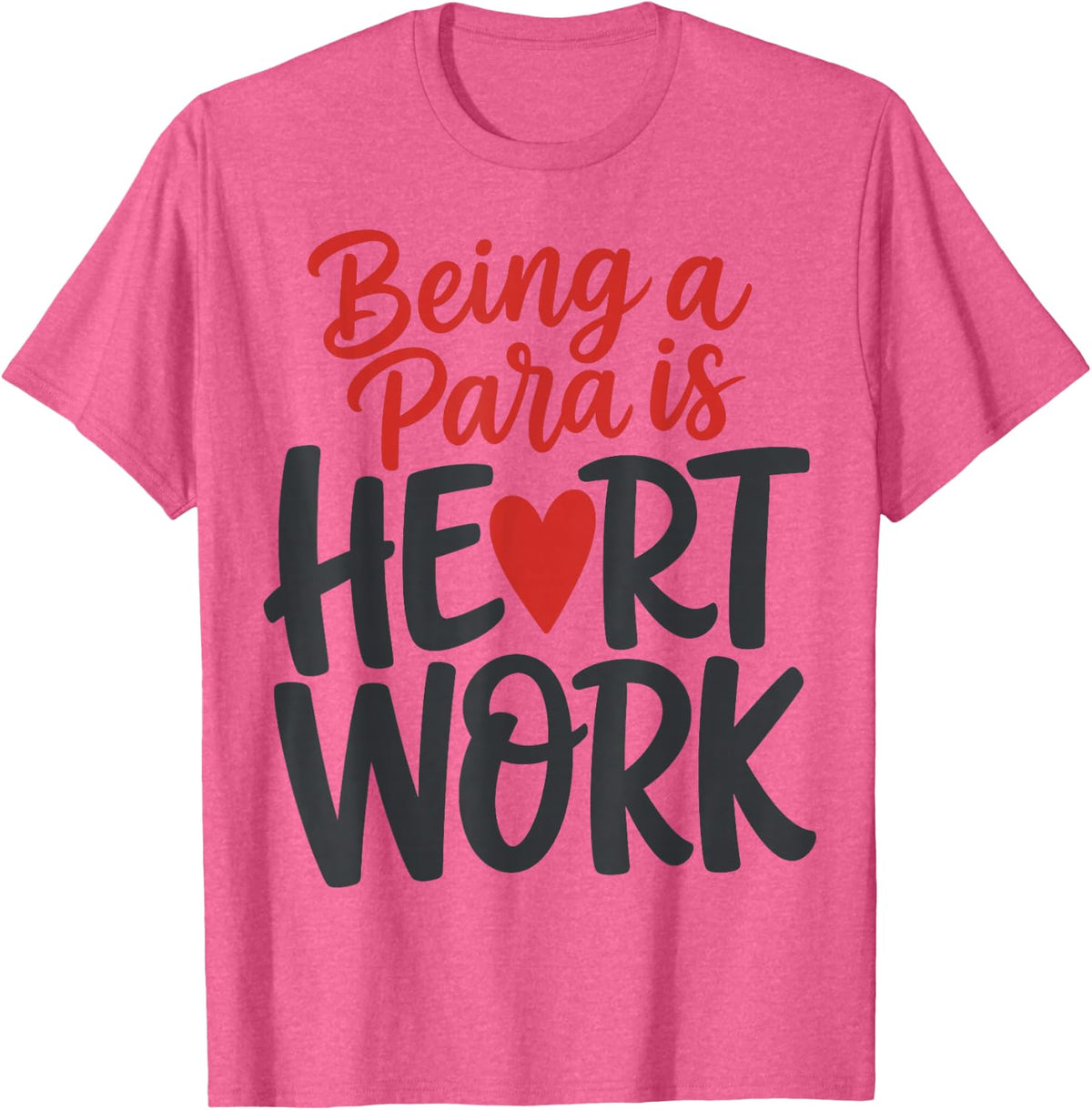 Being A para is Heart Work Paraprofessional Appreciation T-Shirt - Pink Heather