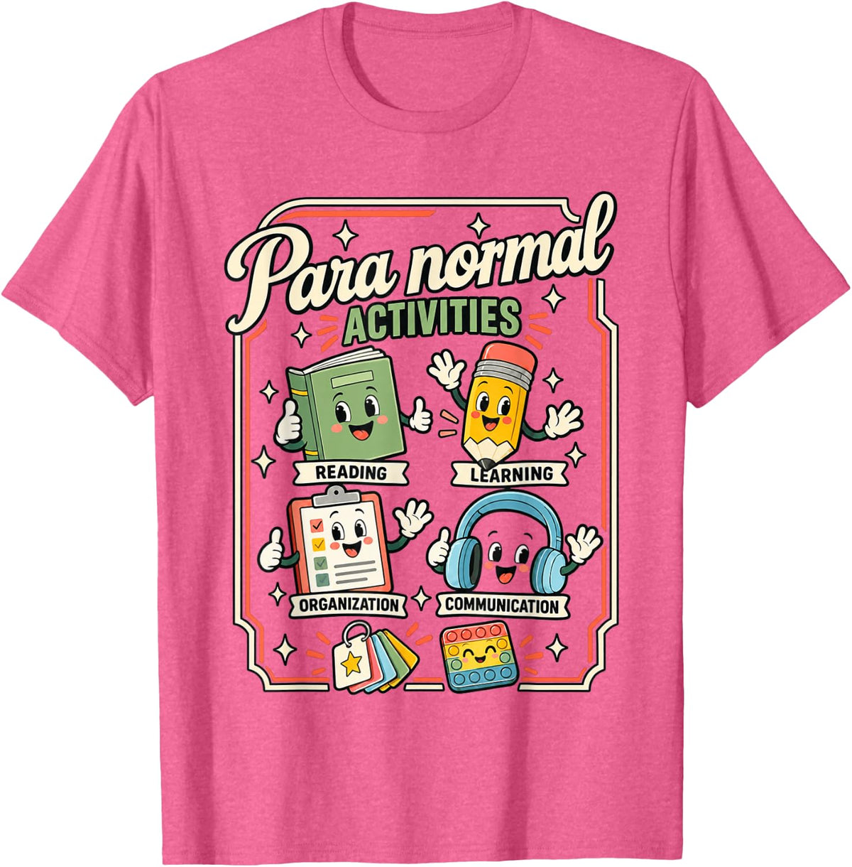 para Normal Activities SPED Paraprofessional Classroom T-Shirt - Pink Heather