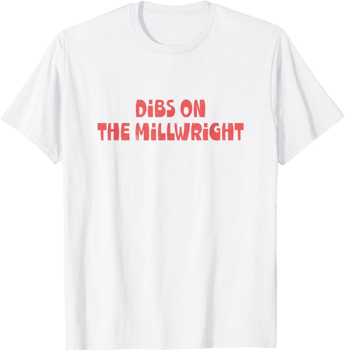 Funny Dibs On The Millwright Industrial Mechanic Wife Humor T-Shirt - White
