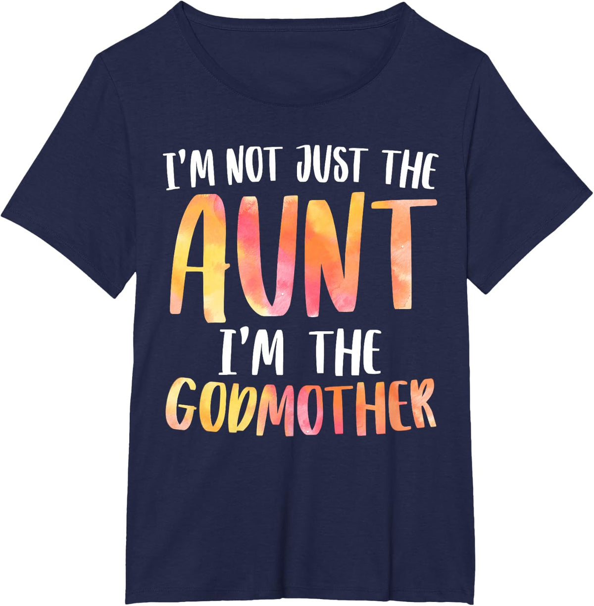 I'm Not Just the Aunt I'm the Godmother Shirt For Auntie T-Shirt - Navy Blue