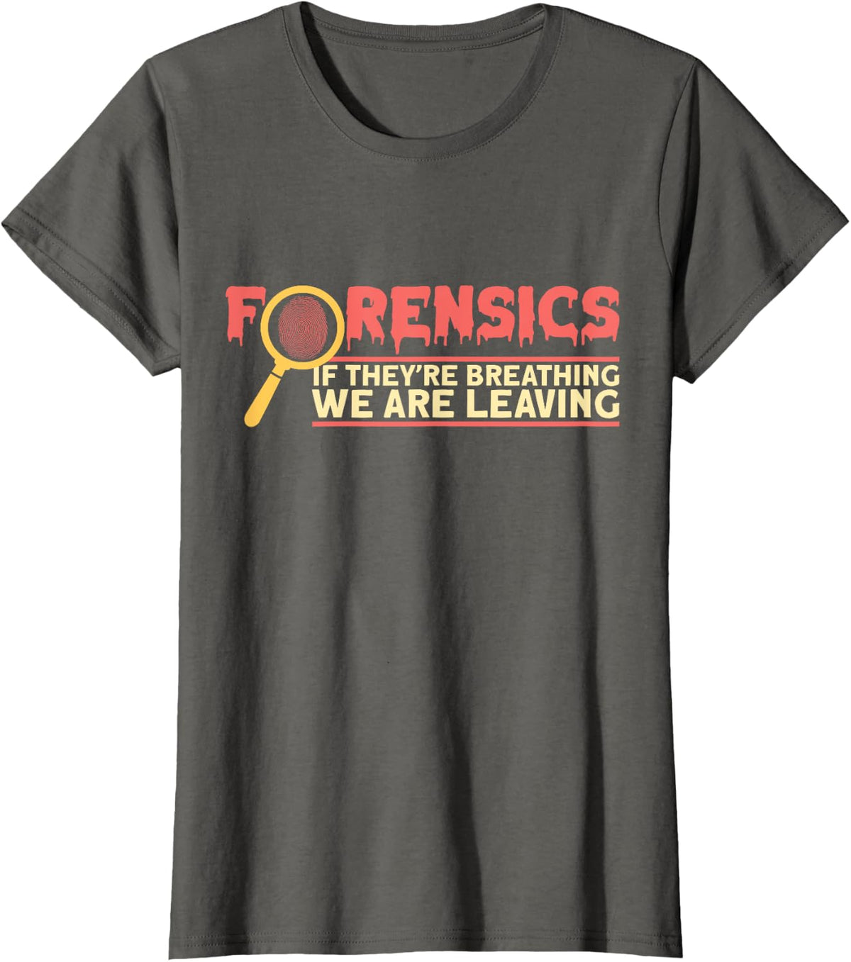 Forensics If they were breathing we are leaving T-Shirt - Asphalt Grey