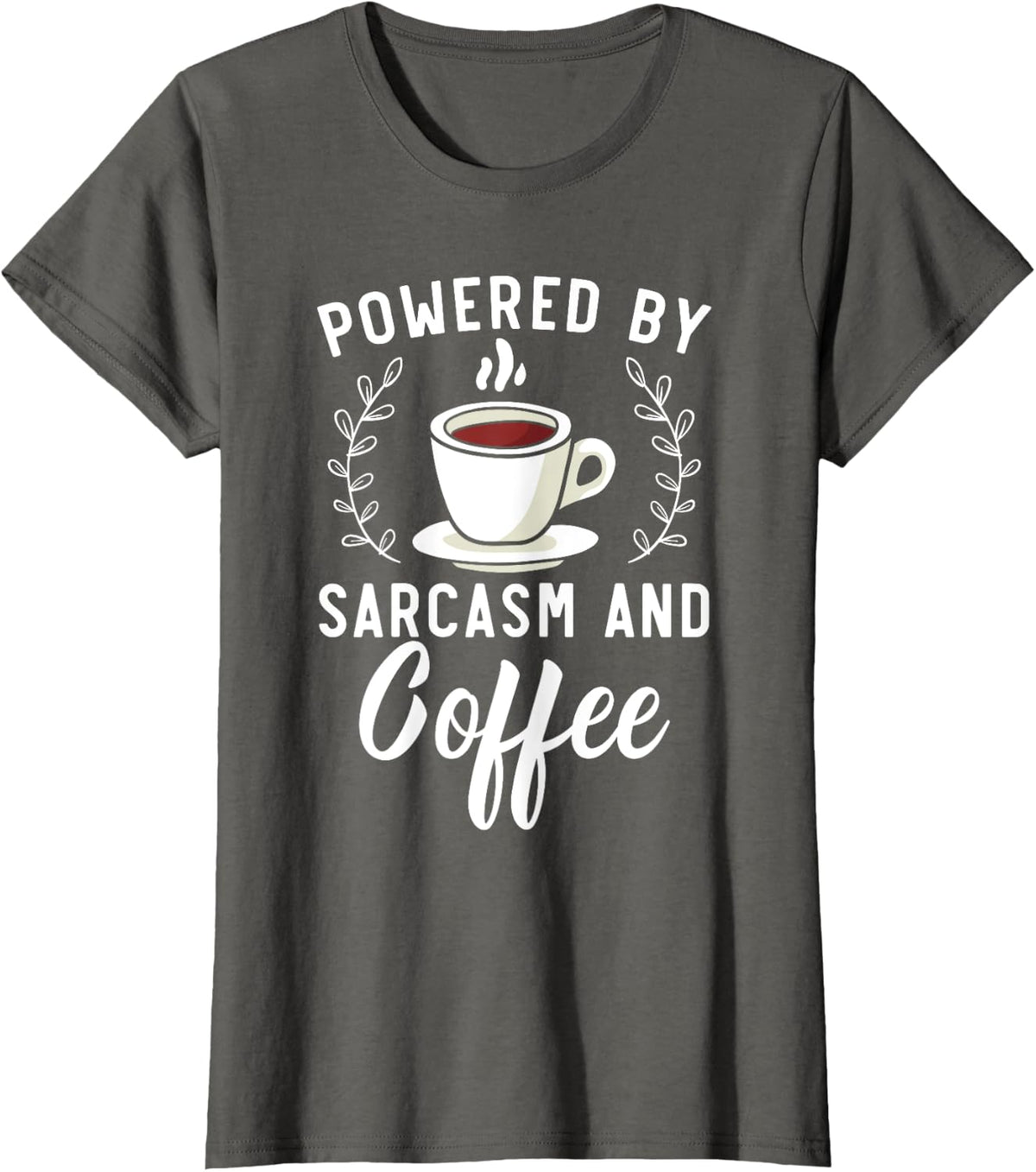 Powered By Sarcasm And Coffee Caffeine Drinker T-Shirt - Asphalt Grey