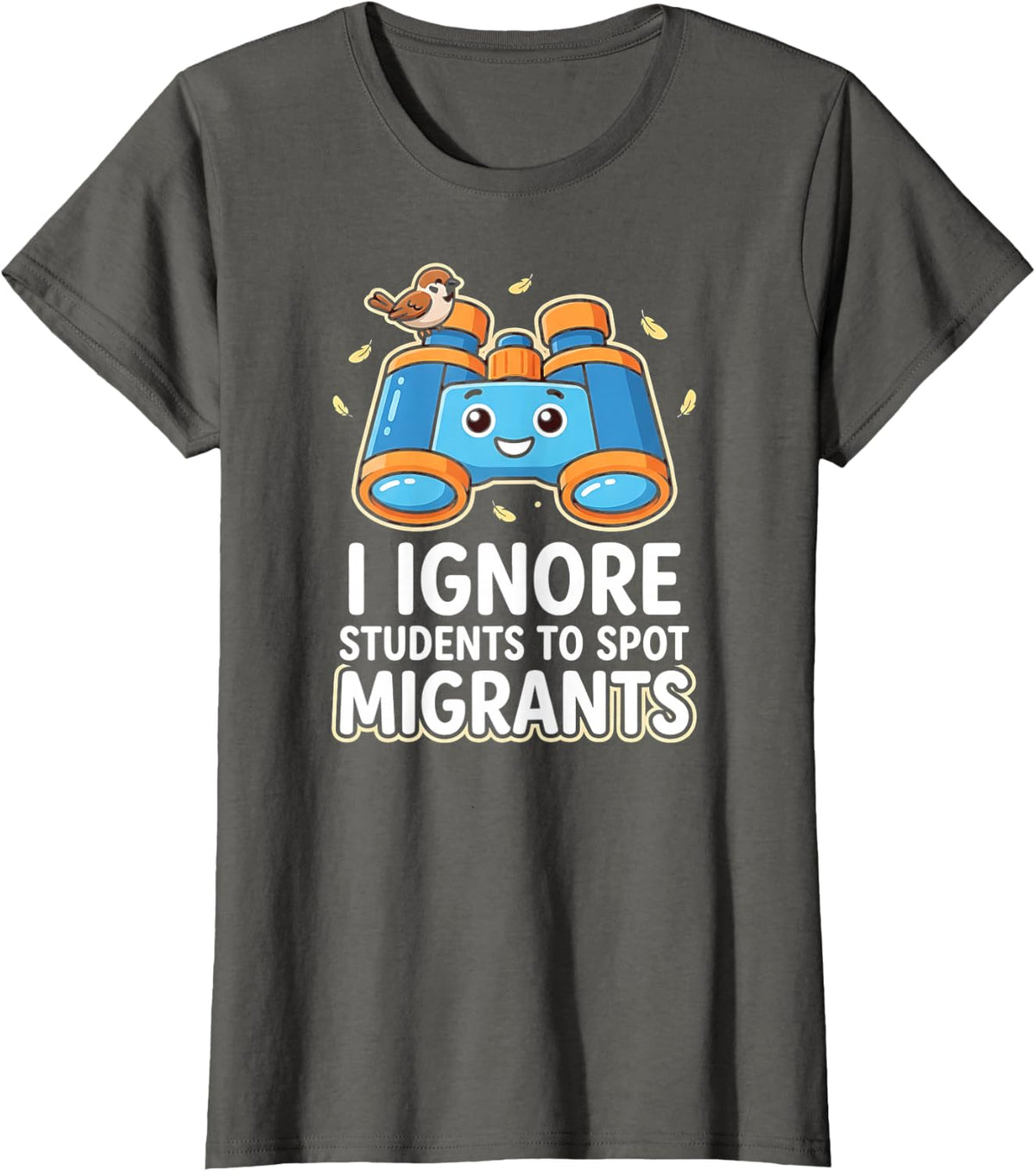 I Ignore Students to Spot Migrants Teacher Birdwatcher T-Shirt - Asphalt Grey