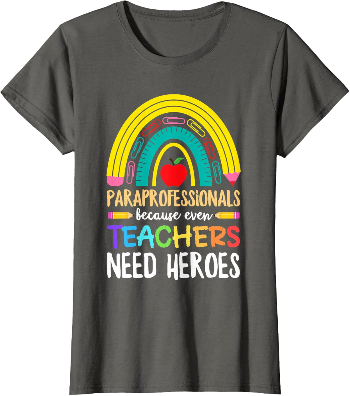 Paraprofessional Shirts For Women Men Paraprofessionals Because Even Teachers Need Heroes Tees T-Shirt - Asphalt Grey
