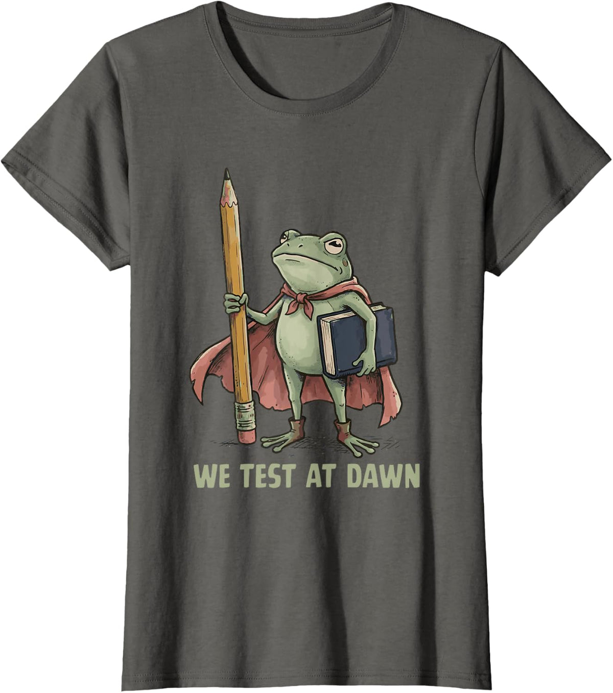 Teacher Frog We Test At Dawn Test Day Coordinator Final Exam T-Shirt - Asphalt Grey