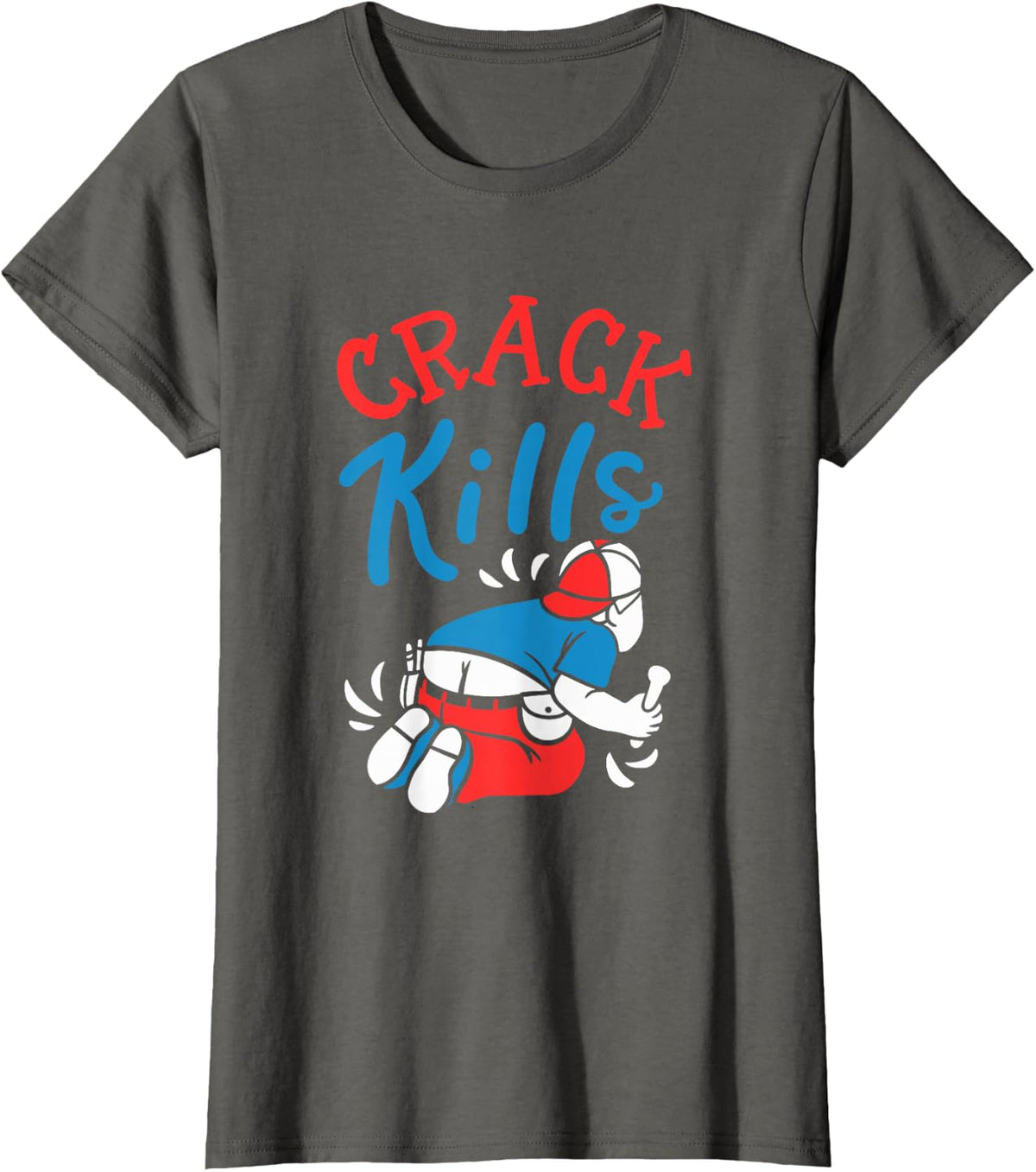 Crack Kills Funny Plumber T-Shirt Tee For Men Women Construction Workers - Asphalt Grey