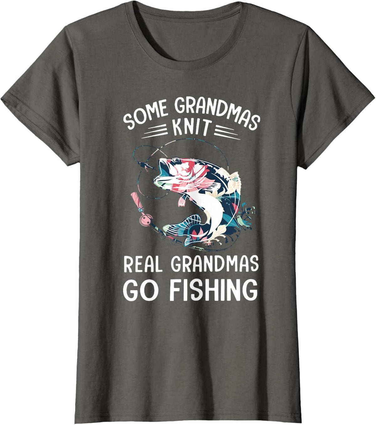 Some Grandmas Knit Real Grandmas Go Fishing T-Shirt Tee for Grandmother Women - Asphalt Grey