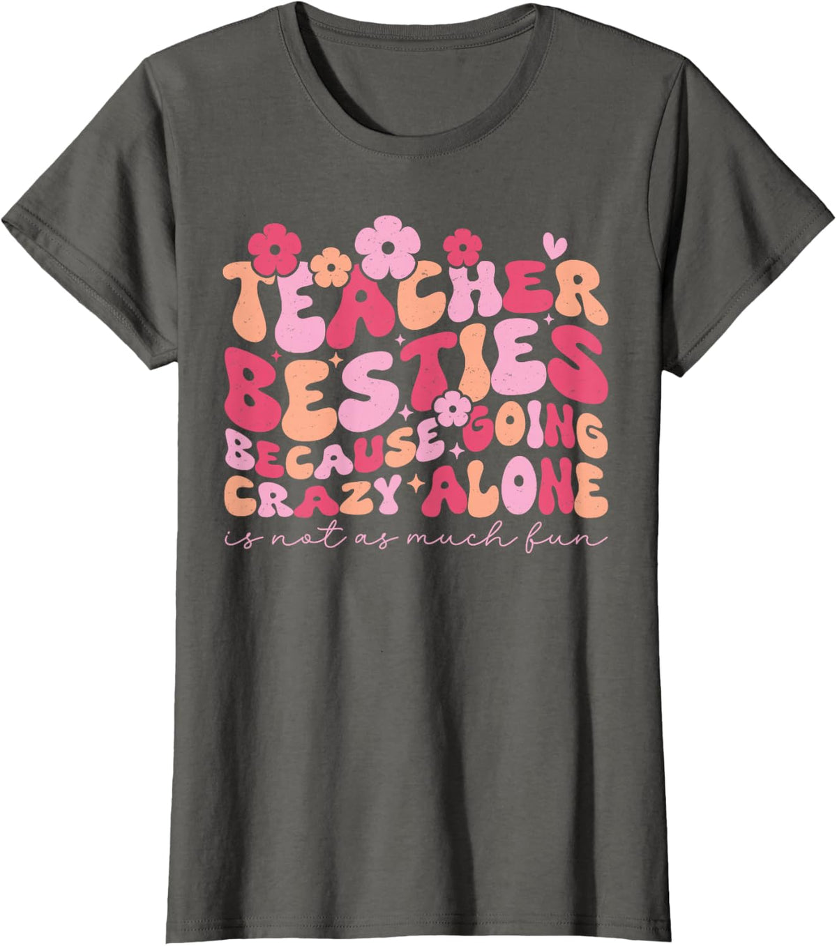 Teacher Bestie Because Going Crazy Alone Funny Women School T-Shirt - Asphalt Grey