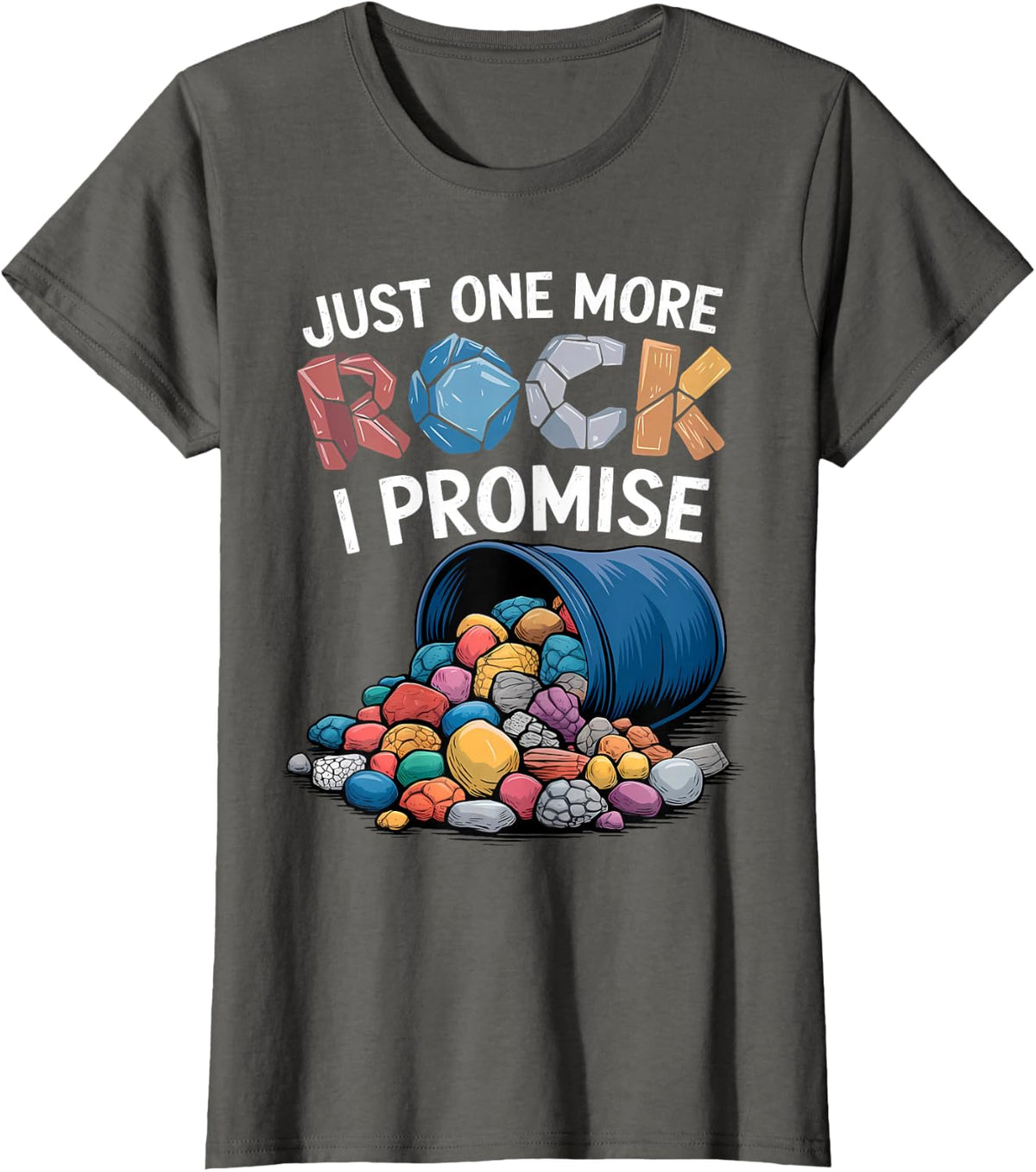 Just One More Rock I Promise Rock Collector Geode Hunter T-Shirt - Asphalt Grey