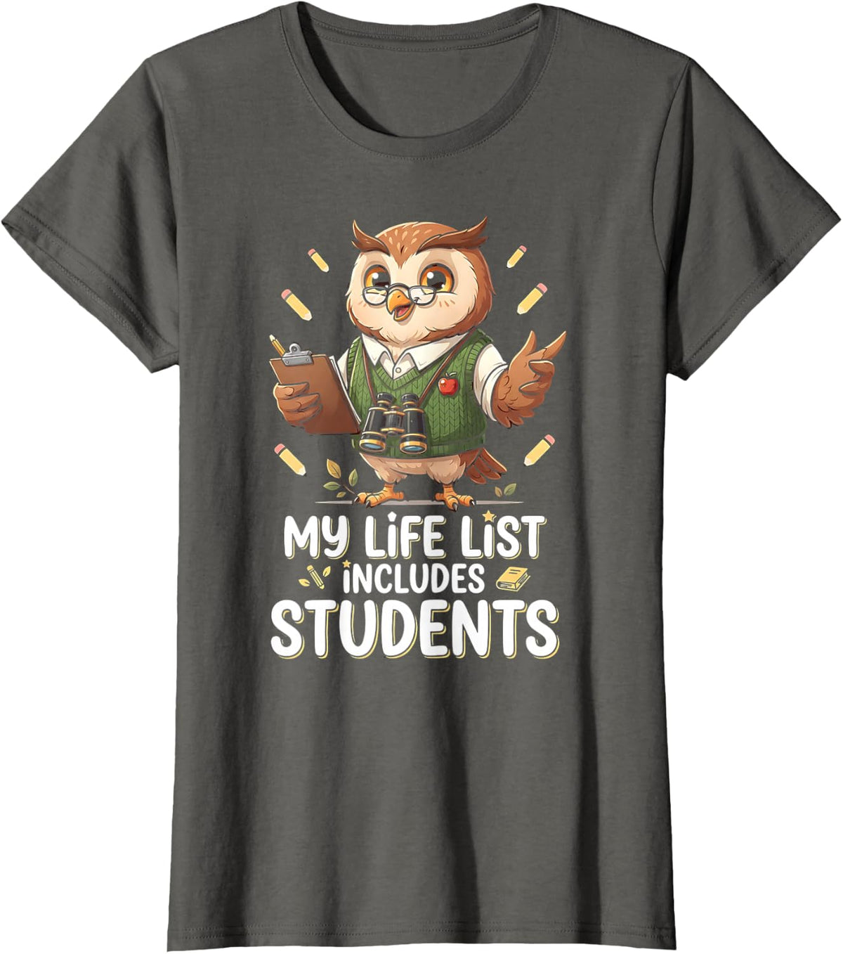 My Life List Includes Students Teacher Birdwatcher T-Shirt - Asphalt Grey