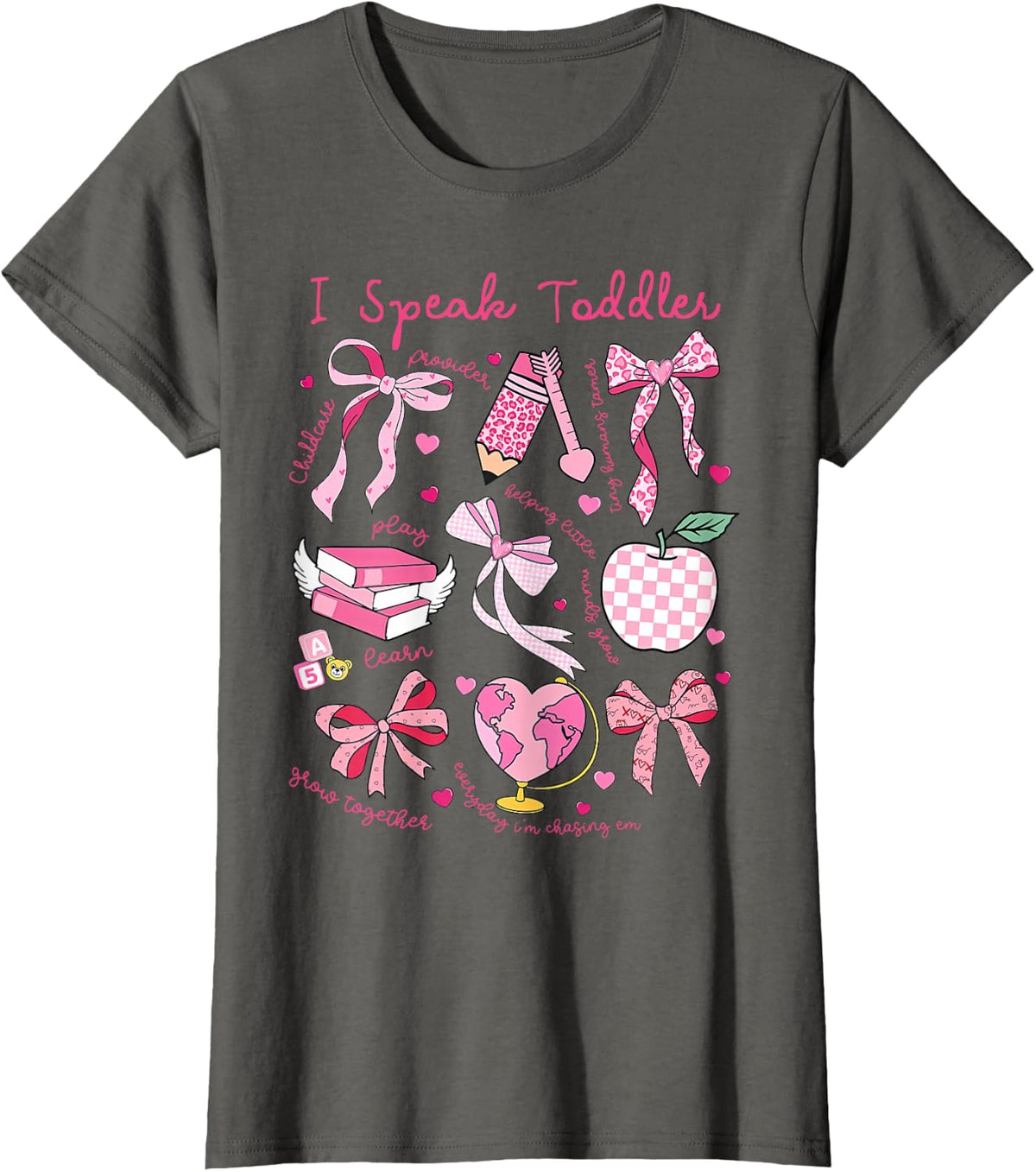 I Speak Toddler Coquette Daycare Teacher Provider Childcare T-Shirt - Asphalt Grey