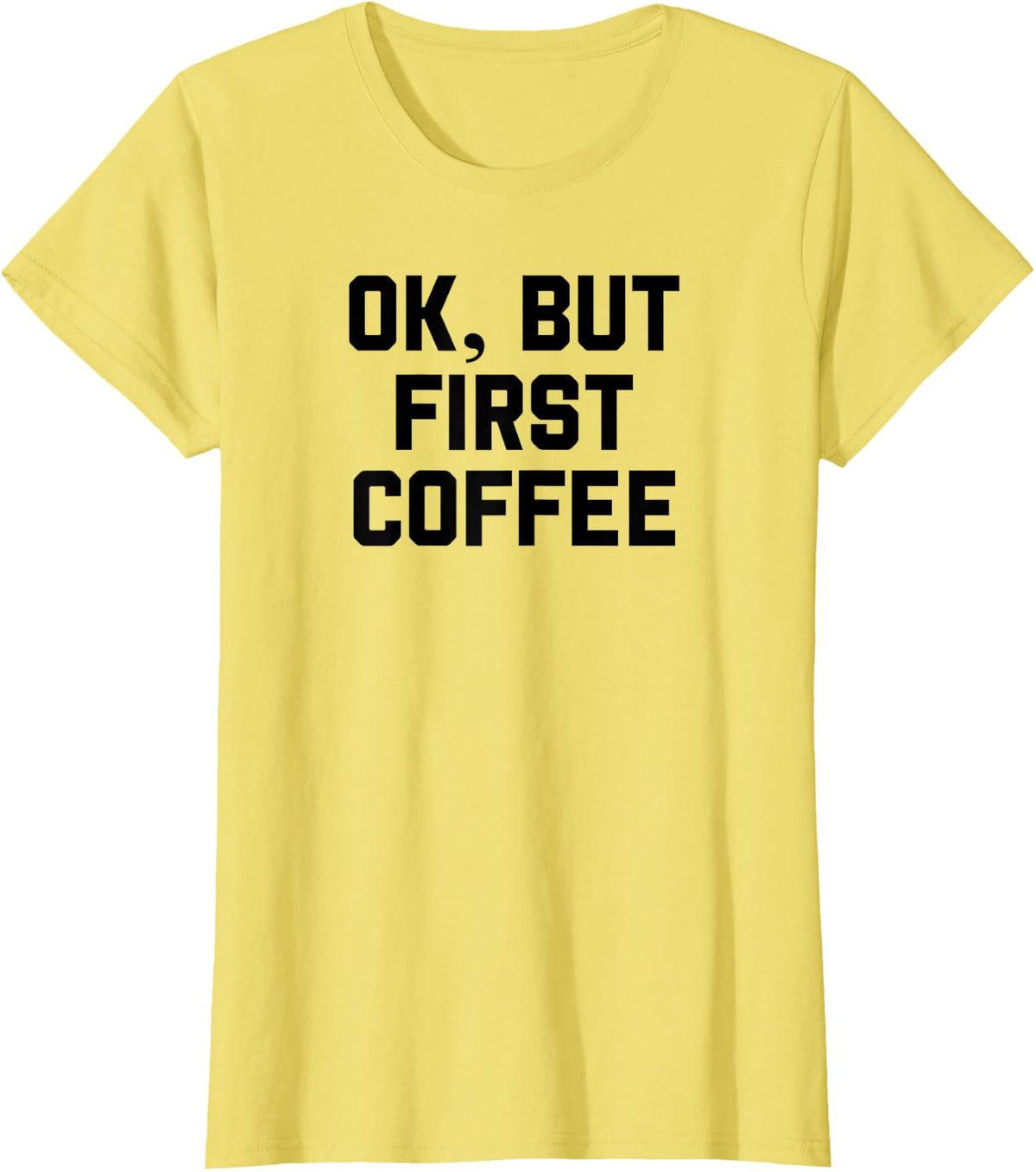 OK, but first coffee for coffee lover and Caffeine addict T-Shirt - Lemon Yellow