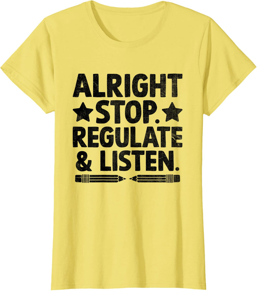 Alright Stop Regulate And Listen School Counselor Guidance T-Shirt - Lemon Yellow
