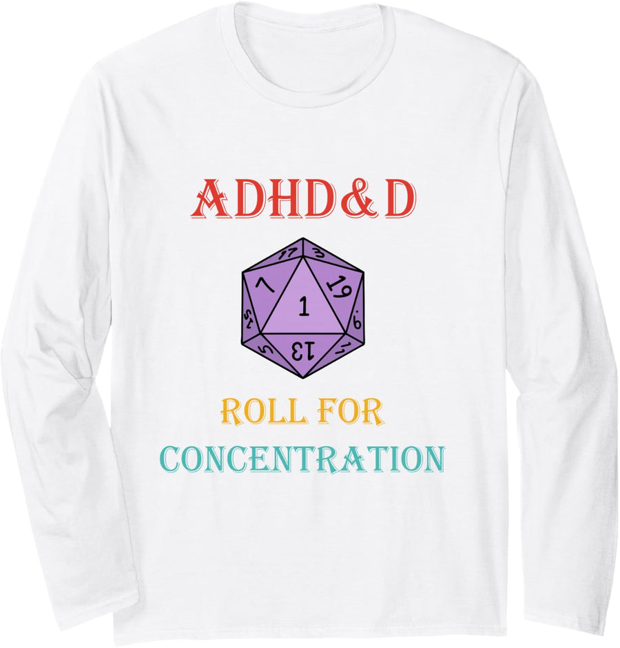 ADHD&D Roll For Concentration Vintage Quote Long Sleeve T-Shirt - Adult Unisex White