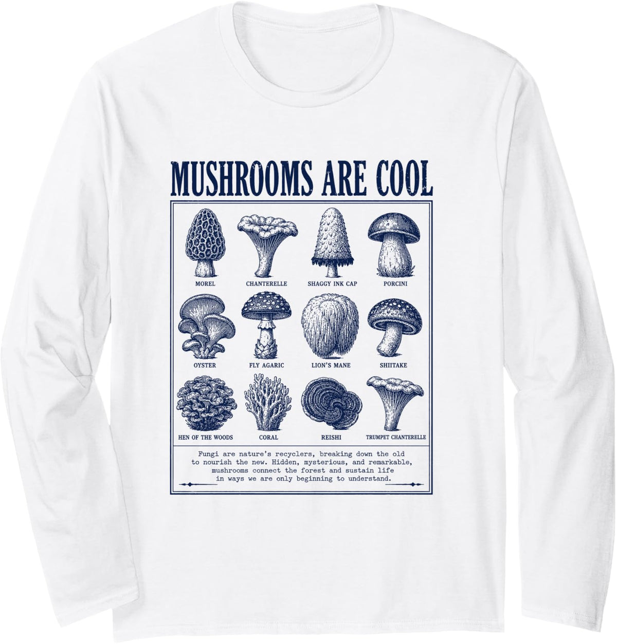 Mushrooms are Cool Mushroom Lover Mycology Fungi Humor Long Sleeve T-Shirt - Adult Unisex White