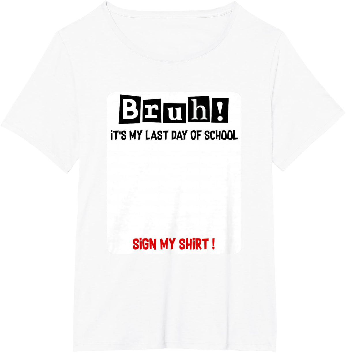 Bruh It's Last Day of School Sign My Shirt Student Signature Tee T-Shirt for Kids Teens Teachers - White