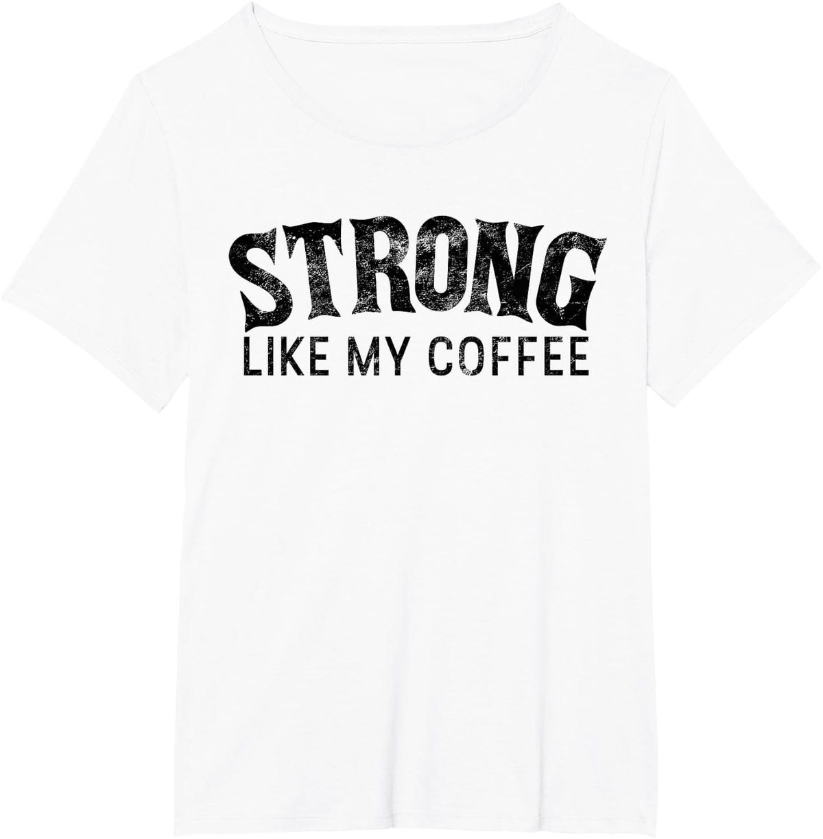 Strong Like My Coffee Shirt Funny Caffeine Gift Java Lover T-Shirt - White