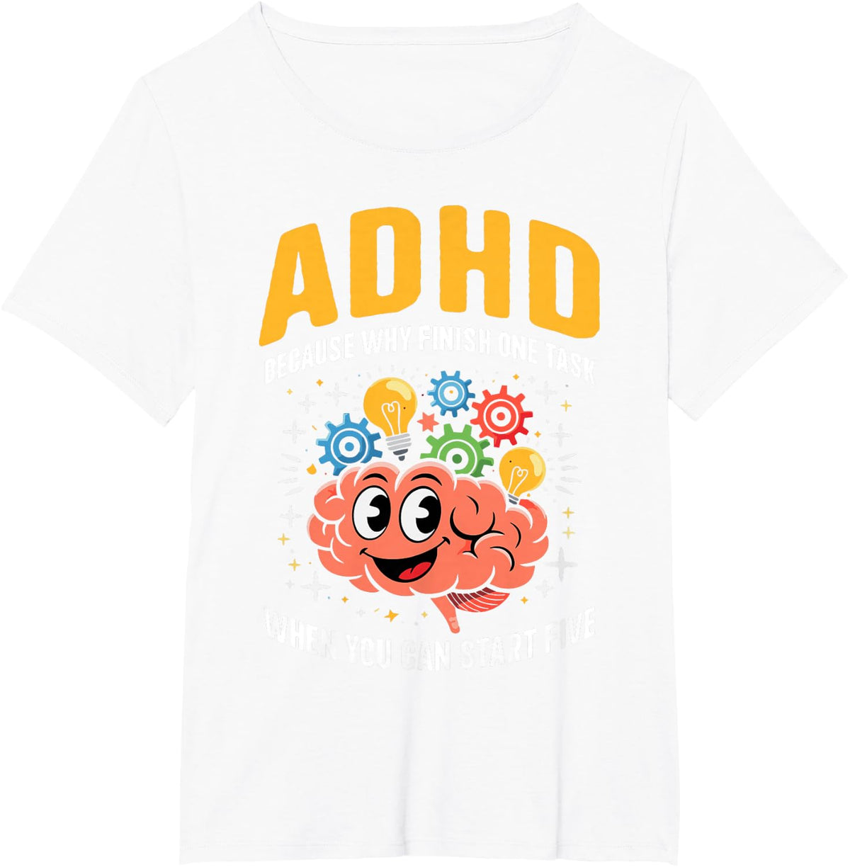 Why Finish One Task ADHD Awareness Month Orange Ribbon T-Shirt - White