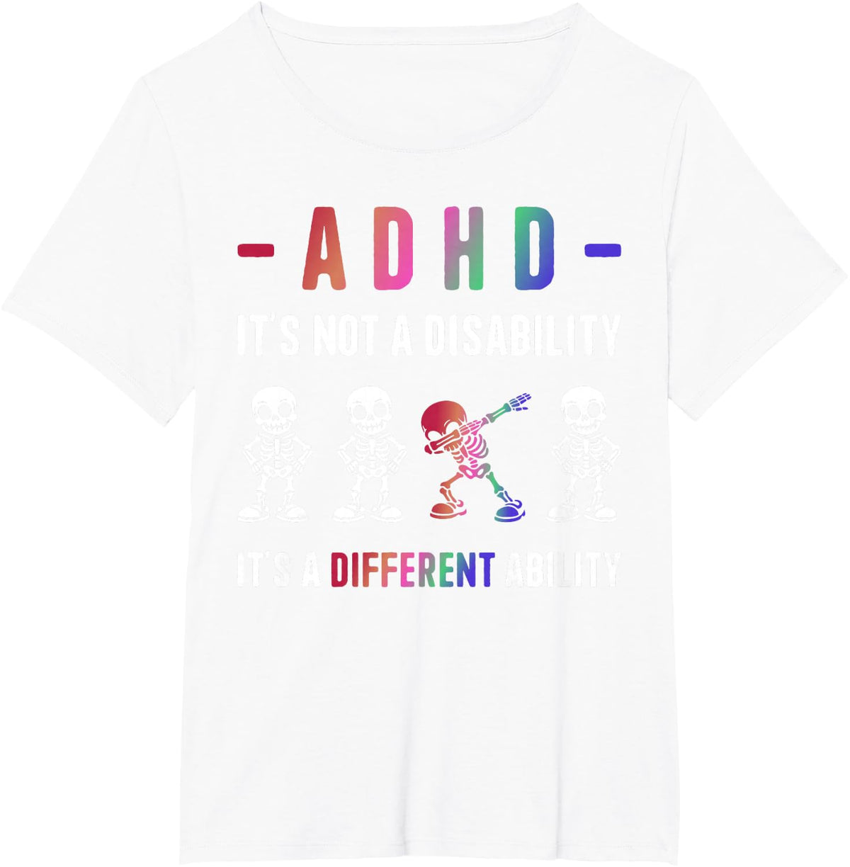 ADHD Not Disability It's Different Ability Awareness Month T-Shirt - White