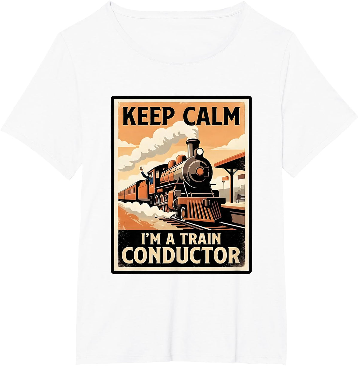Keep Calm I'm A Train Conductor Railroad Crew T-Shirt - White