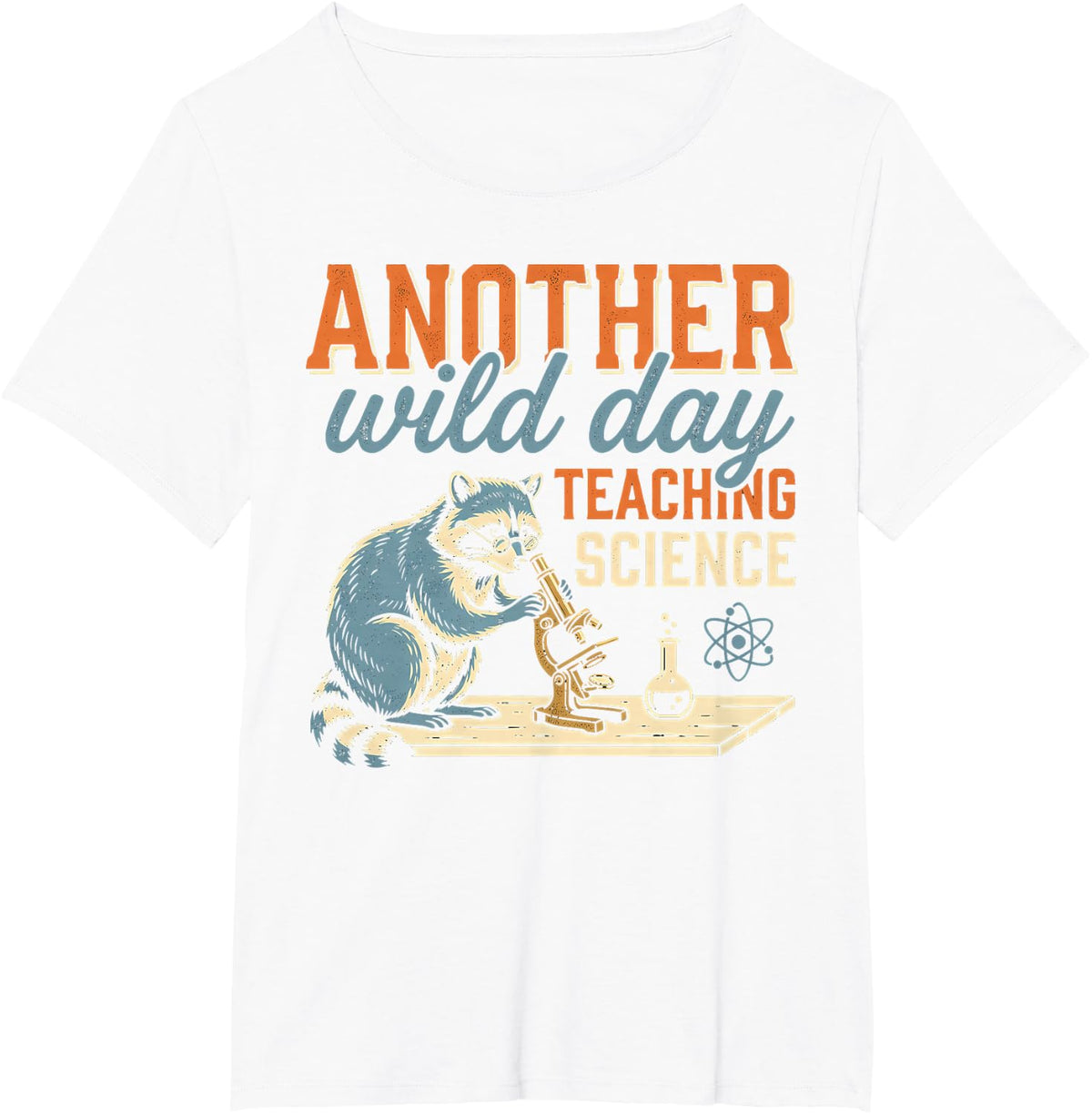 Another Wild Day Teaching Science Raccoon Teacher T-Shirt - White