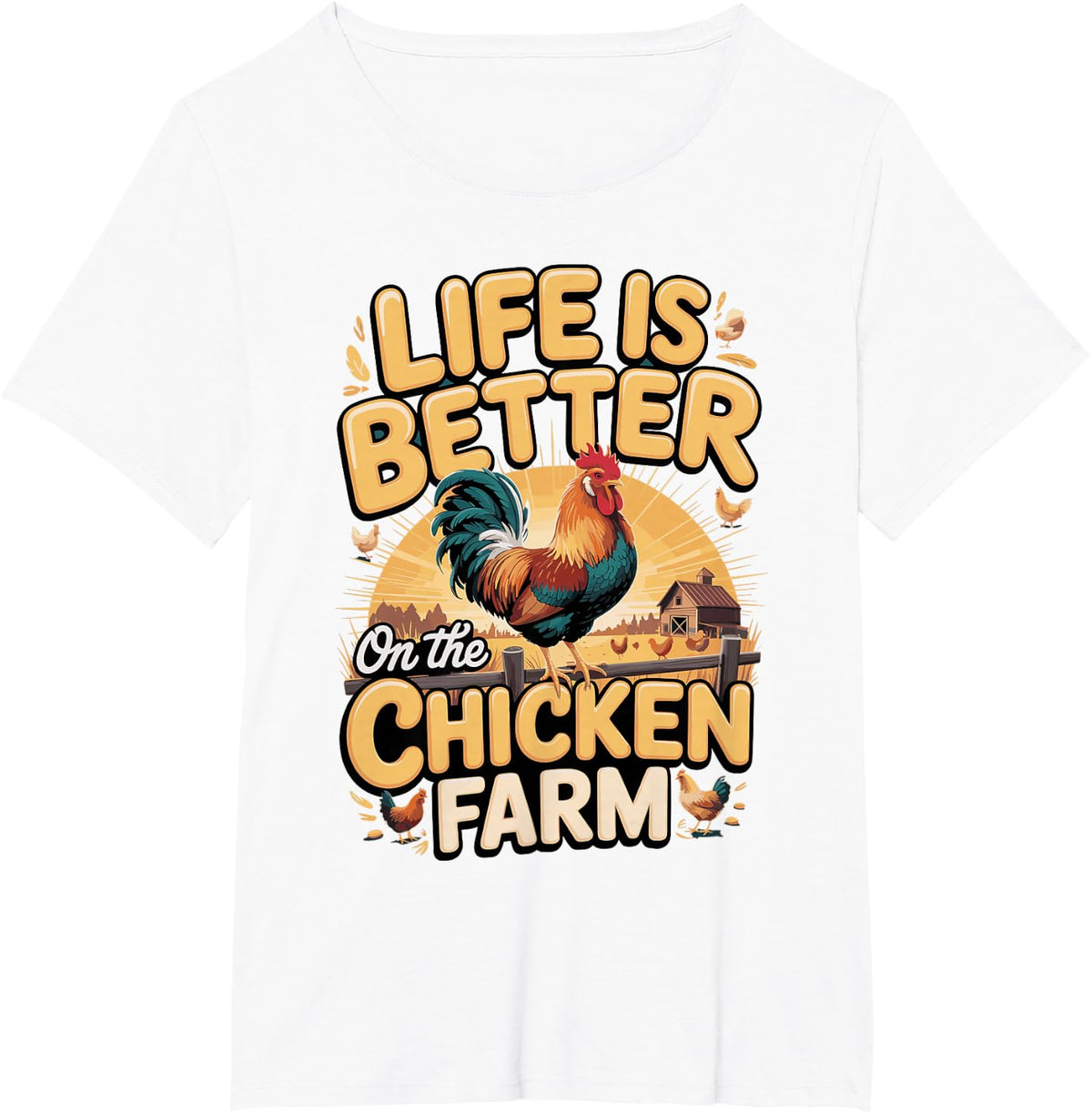 Life is Better on the Chicken Farm T-Shirt - White