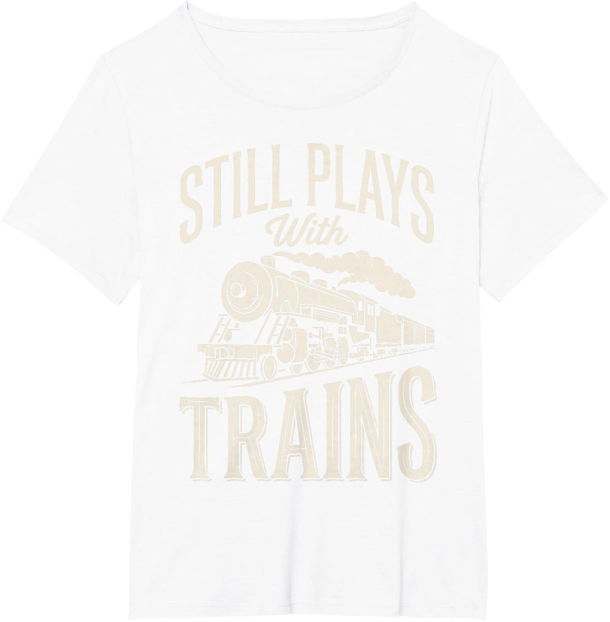 Still Plays with Trains Steam Locomotives Railroad Train T-Shirt - White