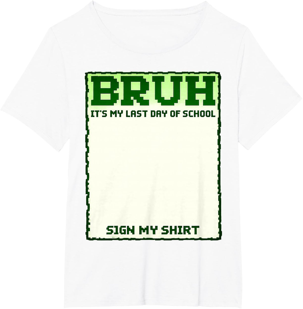 Student Bruh It's My Last Day of School Sign My Gamer Outfit T-Shirt - White