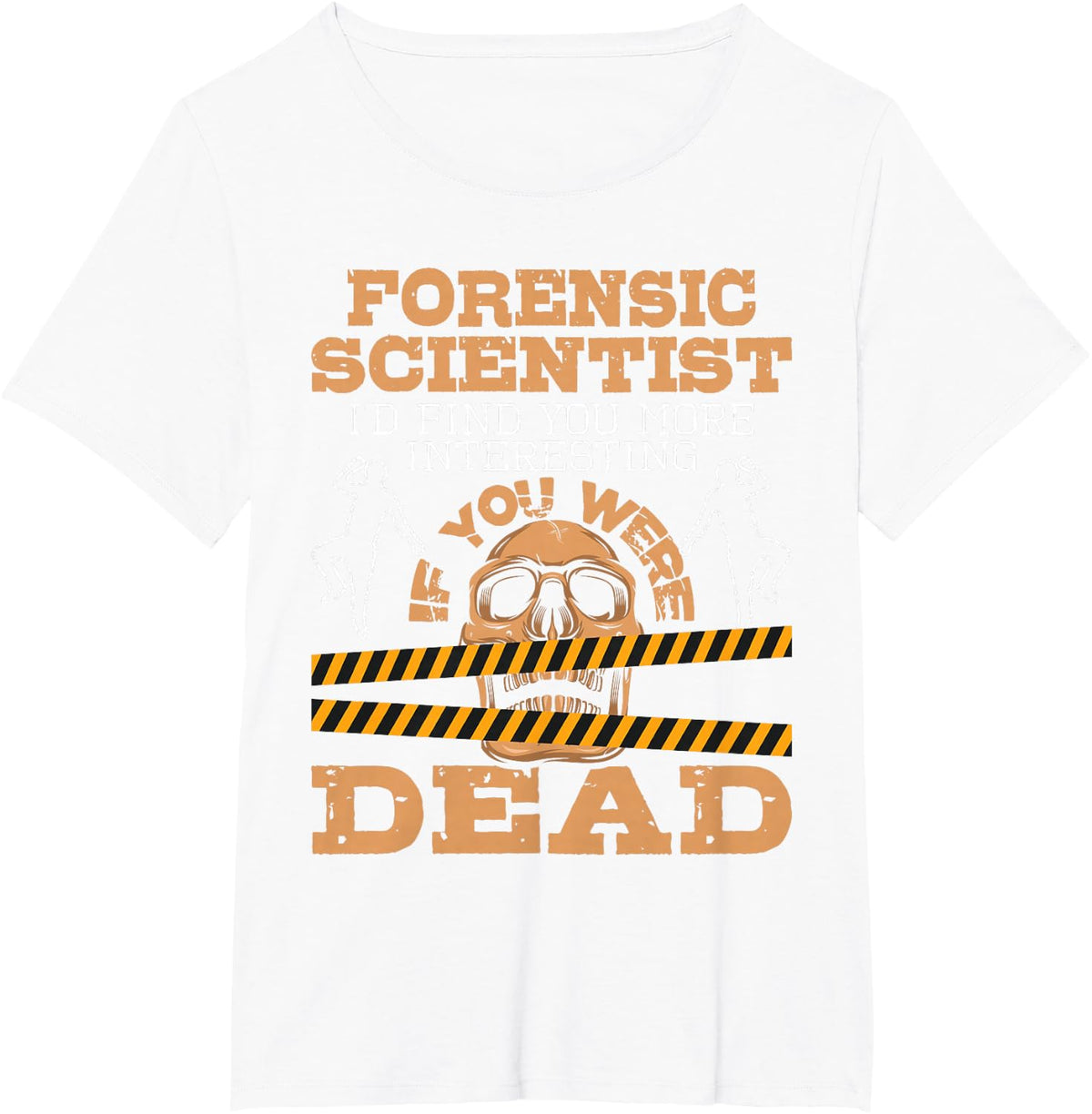 Forensic Scientist - Forensic Science Criminology Forensics T-Shirt - White