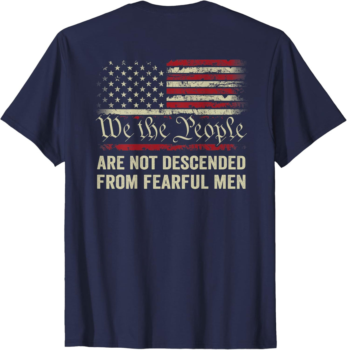 We The People Are Not Descended From Fearful Men - BACK T-Shirt - Navy Blue
