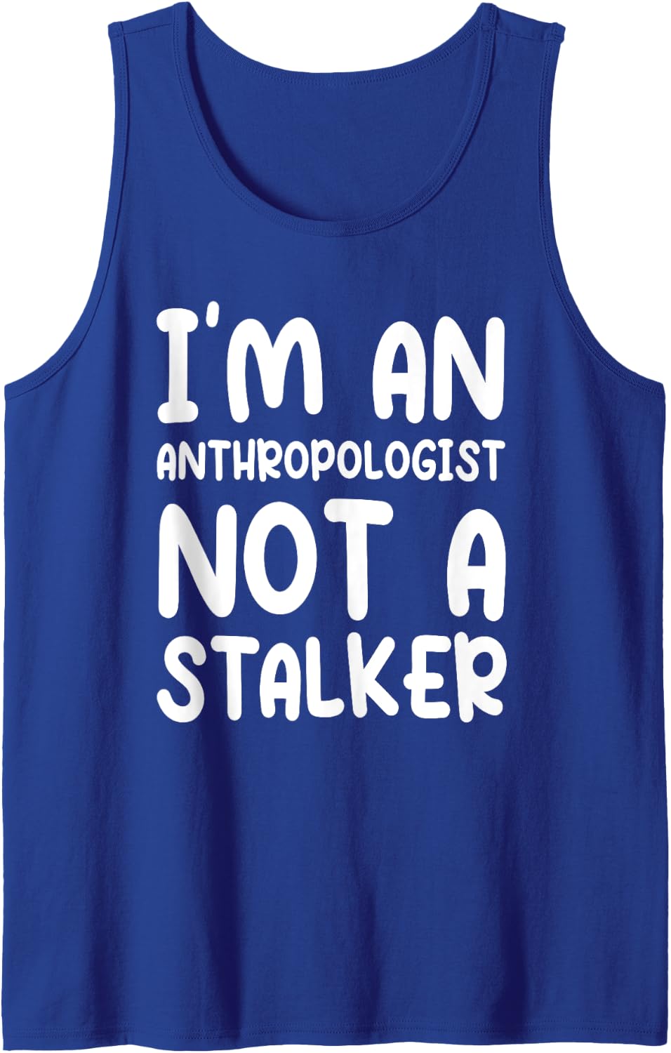 Anthropologist Not A Stalker Forensic Expert Anthropology Tank Top - Royal Blue