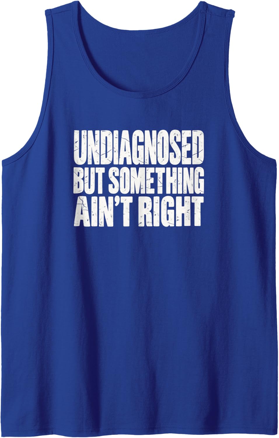 Undiagnosed But Something Ain't Right Distressed Humor Sleeveless Tank Top - Royal Blue