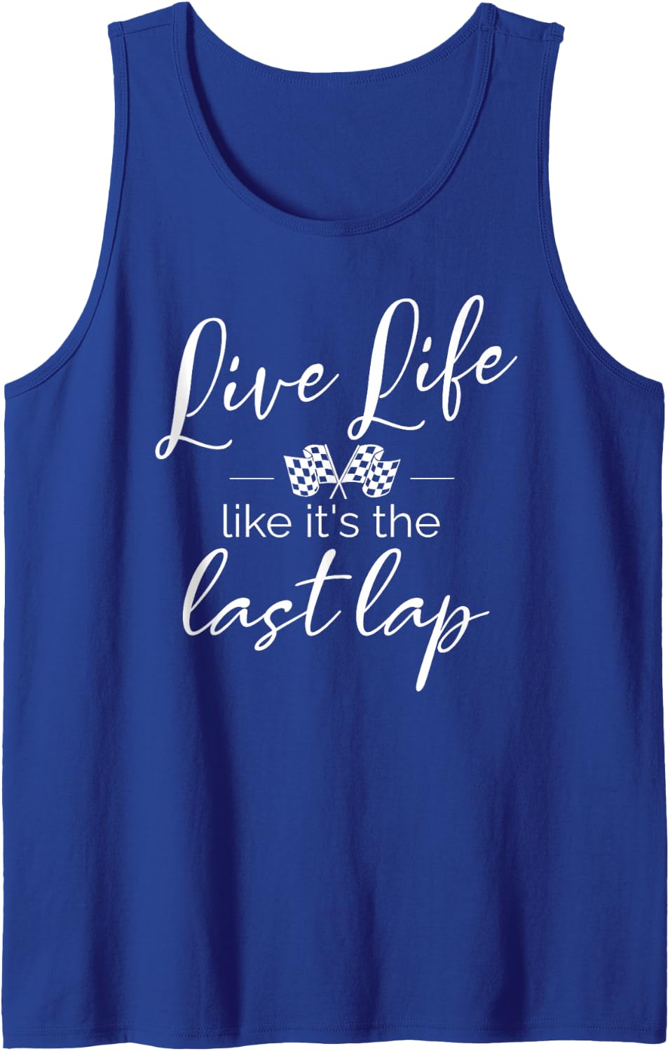 Car Racing Quotes Live Life Like It's The Last Lap Tank Top - Royal Blue