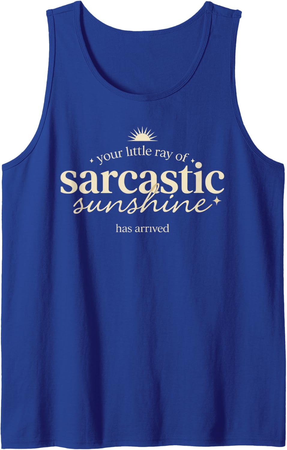 Sarcastic Sunshine Has Arrived Funny Sunburst Script Sleeveless Tank Top - Royal Blue