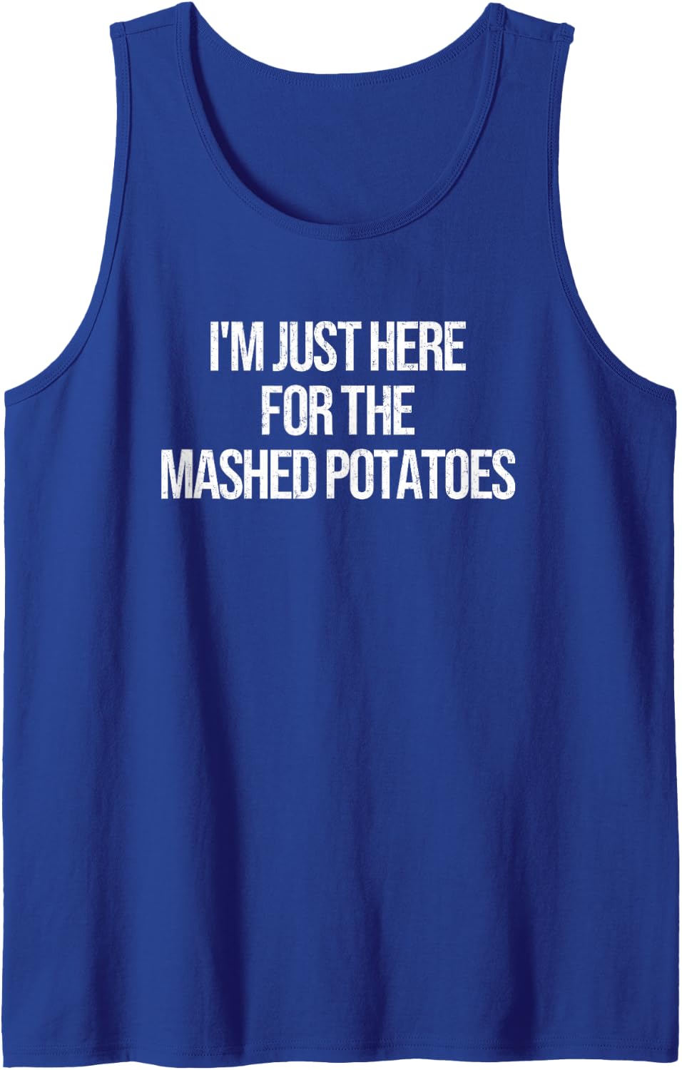 Im Just Here for The Mashed Potatoes Funny Thanksgiving Gift Sleeveless Tank Top - Royal Blue