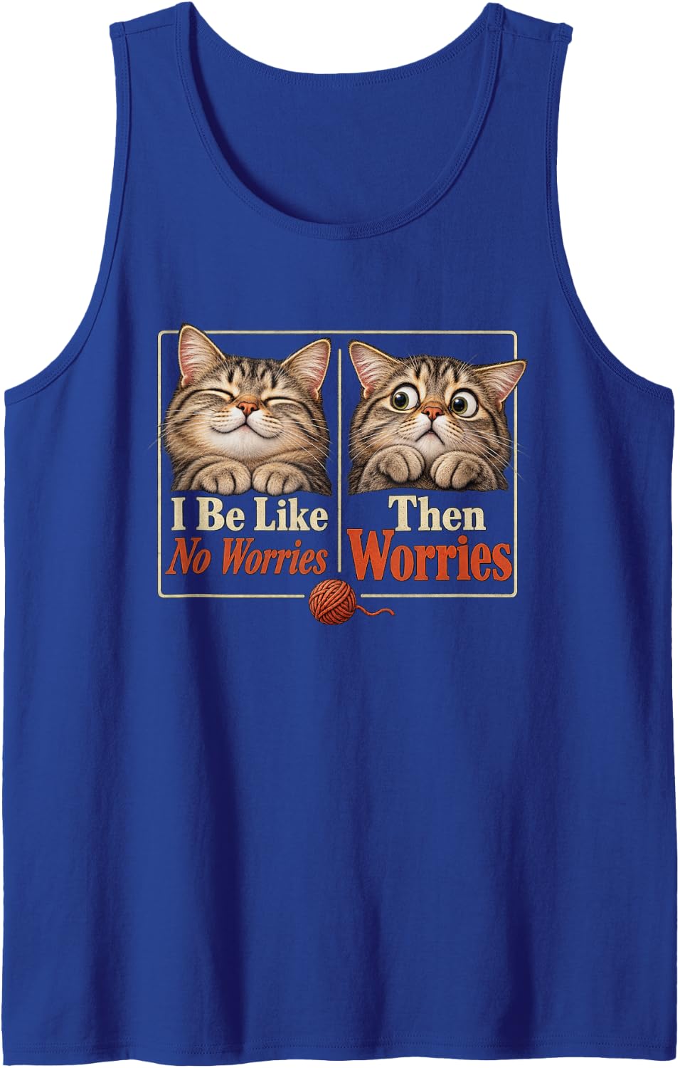 I Be Like Then Worries Relatable Meme Cat Sleeveless Tank Top - Royal Blue