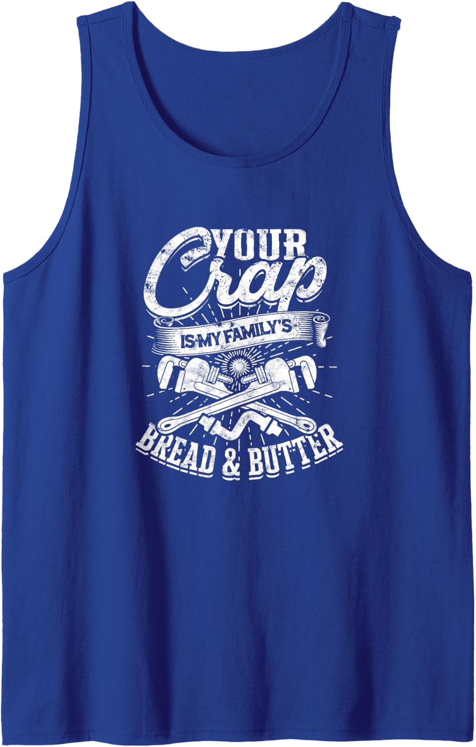 Your Crap is My Family's Bread & Butter - Pipefitter Sleeveless Tank Top - Royal Blue