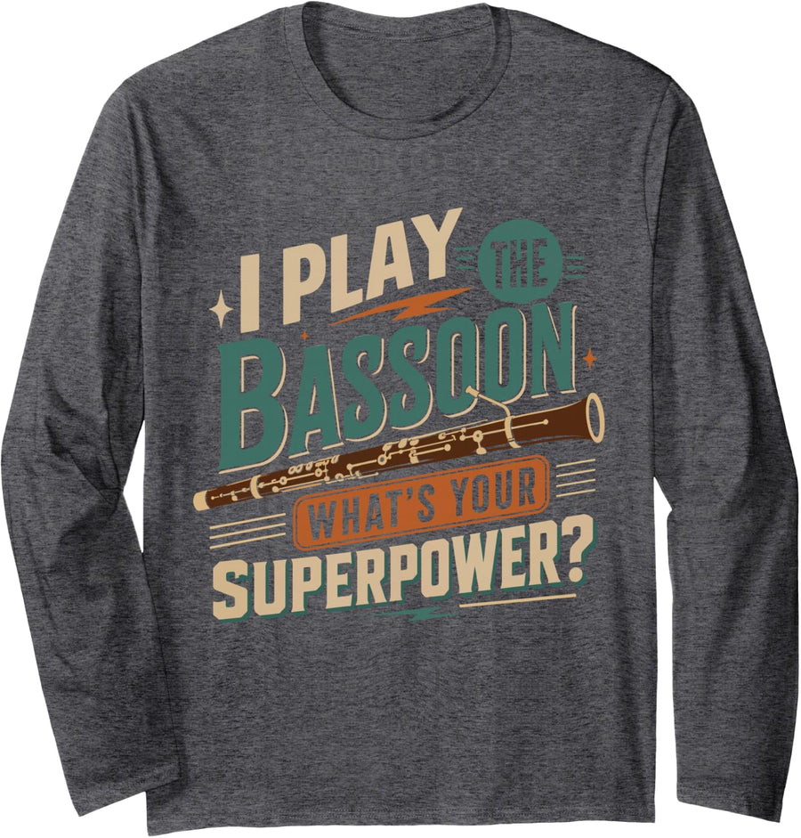 I Play Bassoon What's Your Superpower Musician Humor Long Sleeve T-Shirt - Adult Unisex Dark Heather Grey