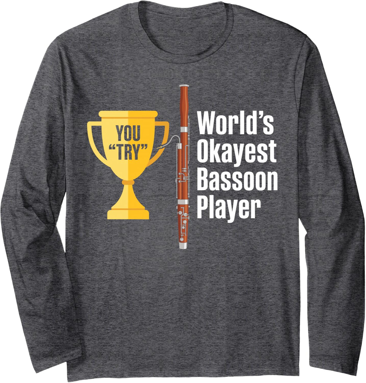 World's Okayest Bassoon Player Funny Musician Bassoonists Long Sleeve T-Shirt - Adult Unisex Dark Heather Grey