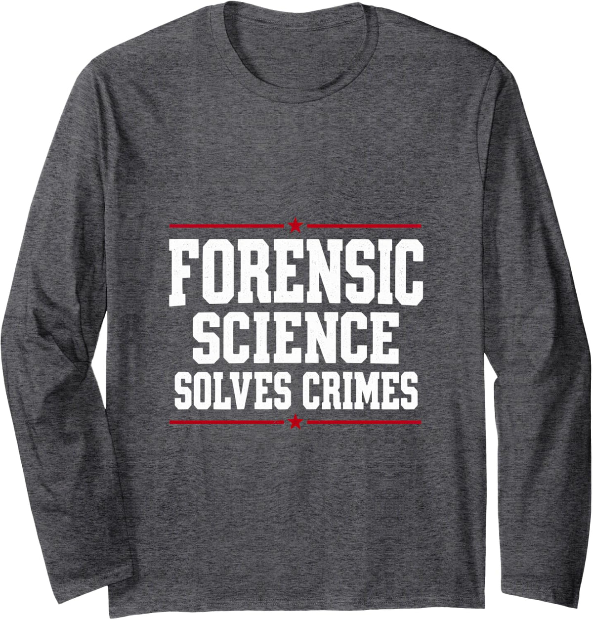 Forensic Science Solves Crimes Lab Professional Long Sleeve T-Shirt - Adult Unisex Dark Heather Grey