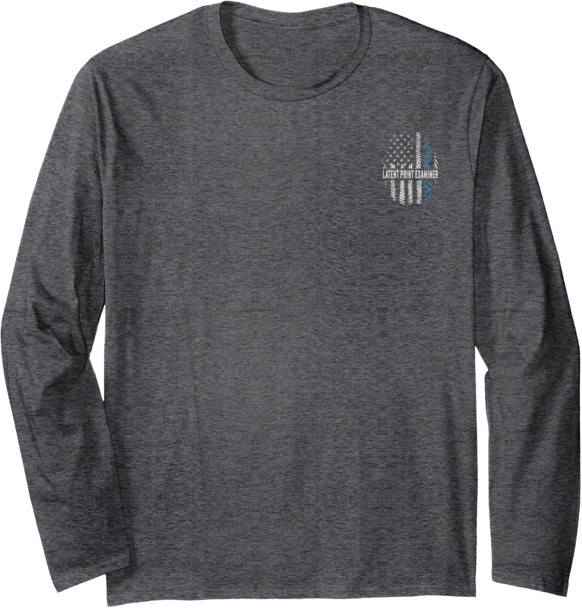 Forensic Scientist Latent Print Examiner Law Enforcement Long Sleeve T-Shirt - Adult Unisex Dark Heather Grey