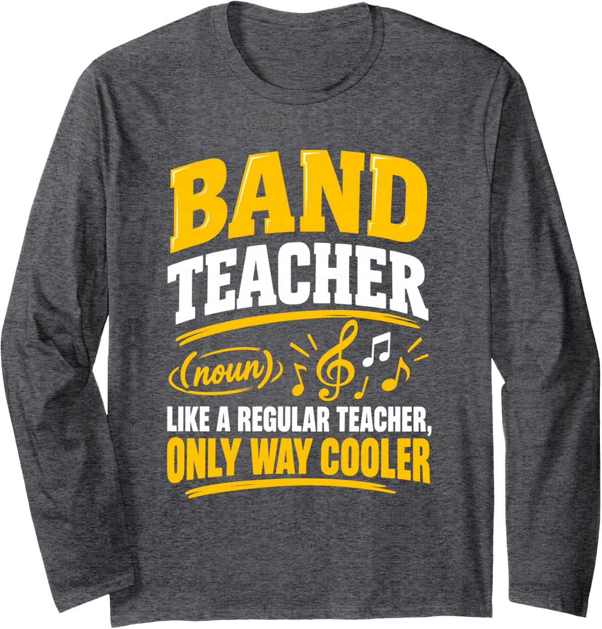 Funny Band Teacher Definition Music Educator Quote Long Sleeve T-Shirt - Adult Unisex Dark Heather Grey
