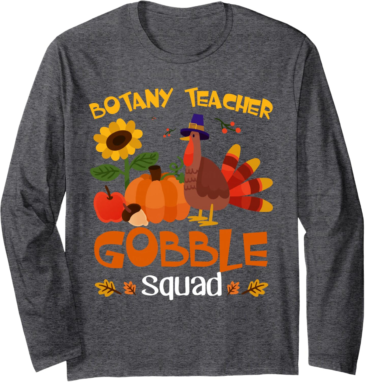 Botany Teacher Gobble Squad Turkey Thanksgiving Long Sleeve T-Shirt - Adult Unisex Dark Heather Grey